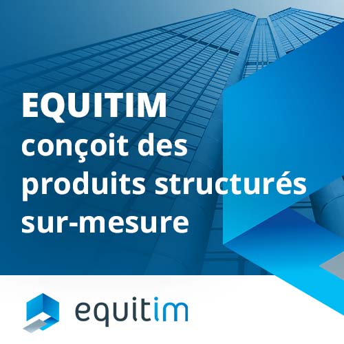 Equitim conçoit des produits structurés sur-mesure